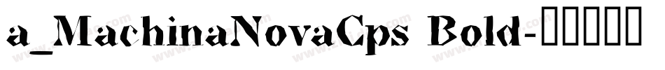 a_MachinaNovaCps Bold字体转换